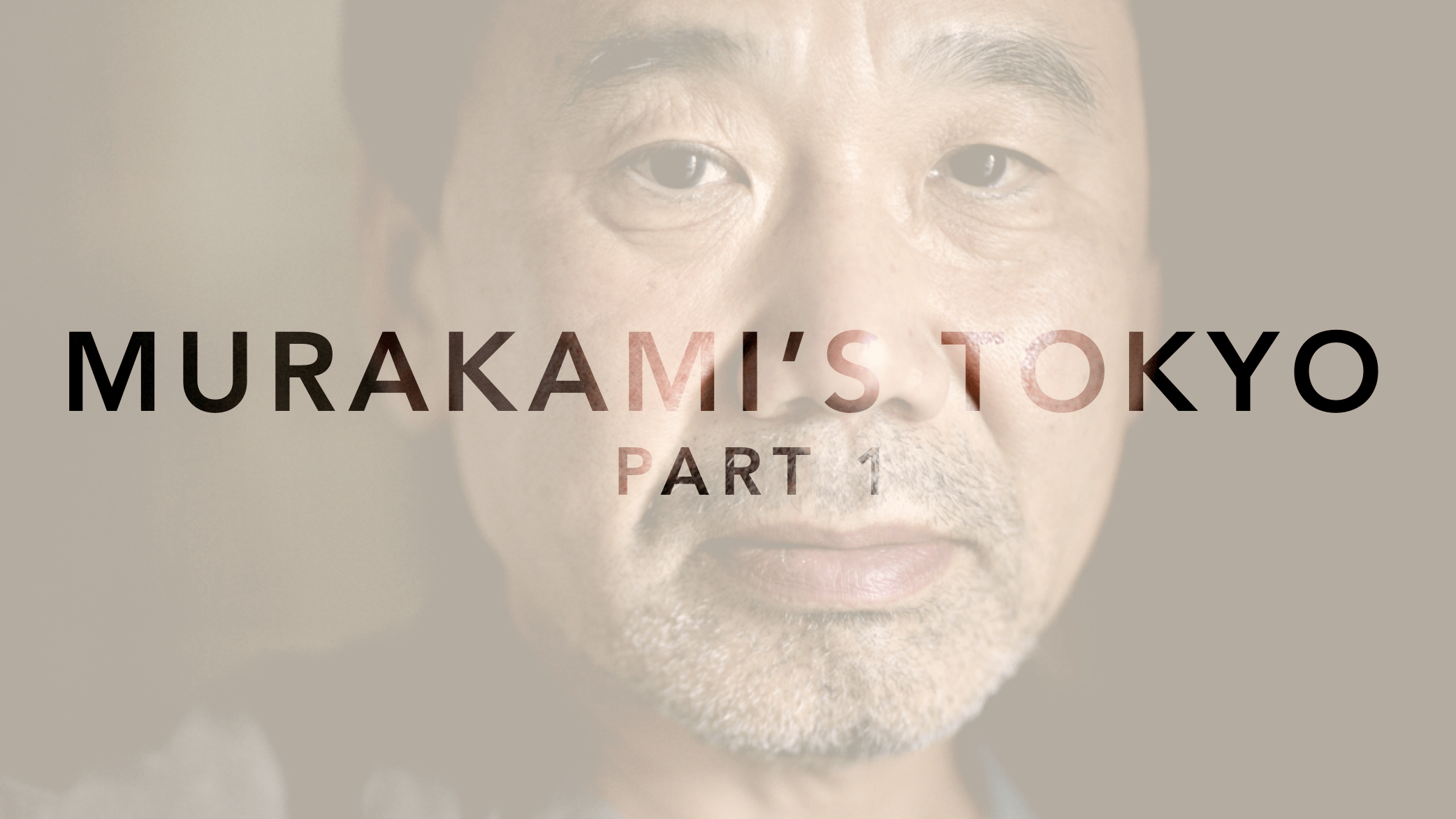 Murakami’s Tokyo: Part 1 — Beginnings
